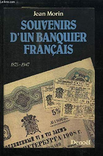 Souvenirs d'un banquier français : de la Russie des tsars à la Turquie, de Mustapha Kemal à Ataturck