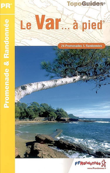 Le Var... à pied : 24 promenades & randonnées