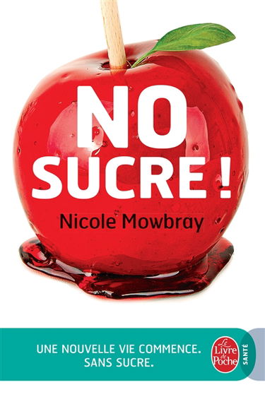 No sucre ! : une nouvelle vie commence (sans sucre)