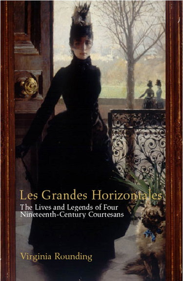 Couverture de Grandes Horizontales: The Lives and Legends of Marie Duplessis, Cora Pearl, LA Paiva and LA Presidente