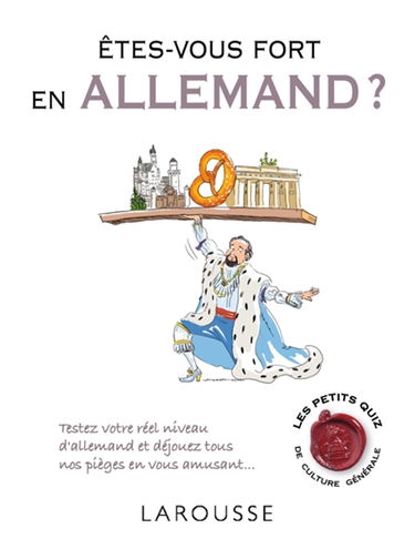 Etes-vous fort en allemand ? : testez votre réel niveau d'allemand et déjouez tous nos pièges en vous amusant...