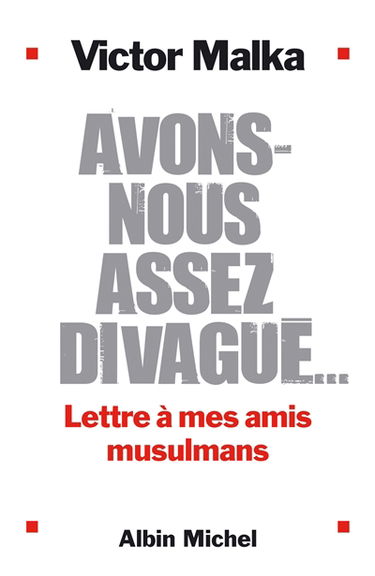 Avons-nous assez divagué... : lettre à mes amis musulmans