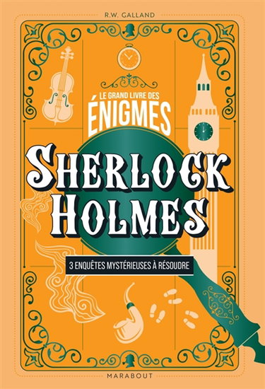 Le Grand livre des énigmes : Sherlock Holmes : 3 enquêtes mystérieuses à résoudre
