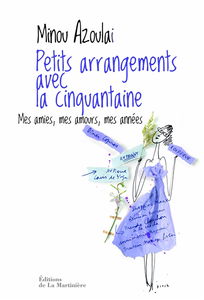 Petits arrangements avec la cinquantaine : mes amies, mes amours, mes années