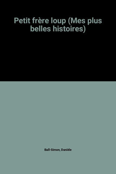 Petit frère loup (Mes plus belles histoires)