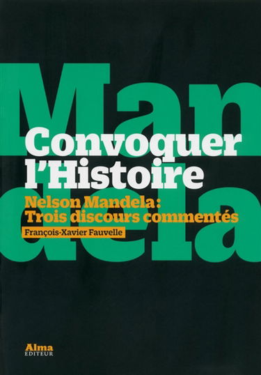 Convoquer l'histoire : Nelson Mandela, trois discours commentés