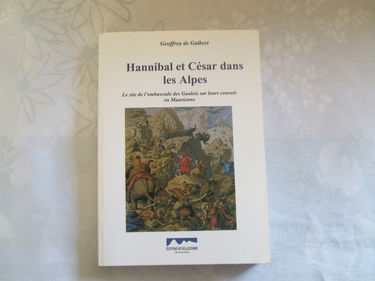 Hannibal et César dans les Alpes: Le site de l'embuscade des Gaulois sur leurs convois en Maurienne