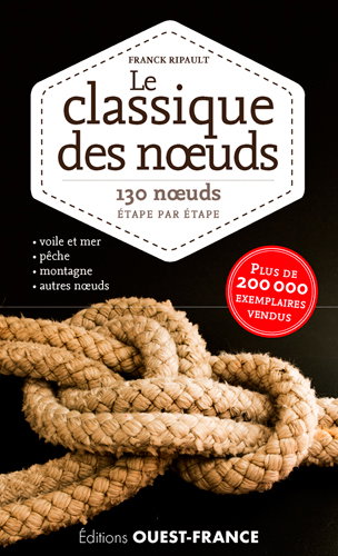 Couverture de Le classique des noeuds : 130 noeuds, étape par étape par Franck Ripault