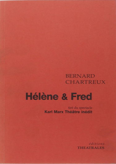 Hélène et Fred : tiré de Karl Marx, théâtre inédit