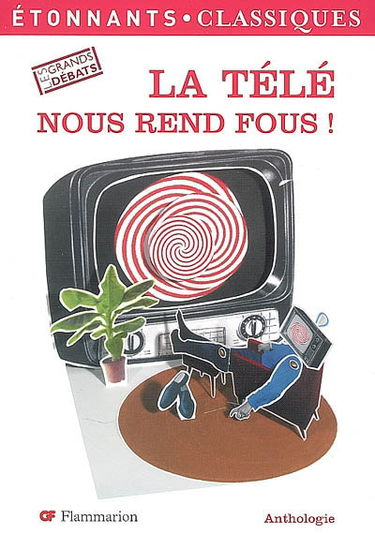 La télé nous rend fous ! : anthologie