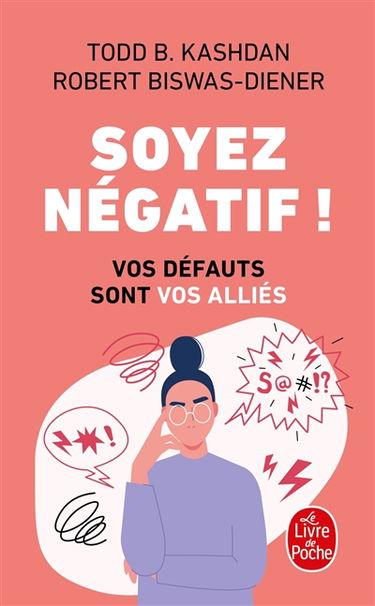 Soyez négatif ! : vos défauts sont vos alliés