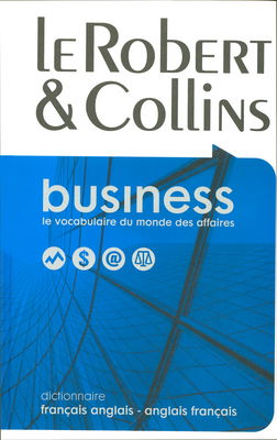 Robert et Collins business : dictionnaire français-anglais, anglais-français = French-English dictionary