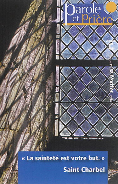Parole et prière, n° 68. La sainteté est votre but : saint Charbel