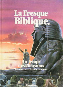 La Fresque biblique. Vol. 2. Au temps des pharaons