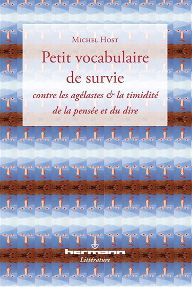 Petit vocabulaire de survie : contre les agélastes & la timidité de la pensée et du dire