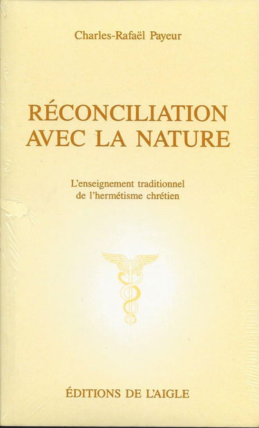 Reconciliation avec la nature: L'enseignement traditionnel de l'hermetisme chretien : [trois conferences]