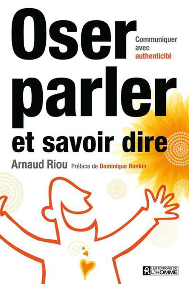 Oser parler, savoir dire : communiquer avec authenticité