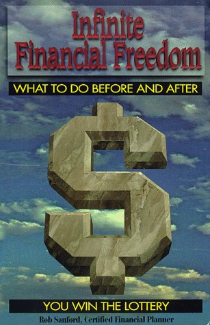 Couverture de Infinite Financial Freedom: What to Do Before and After You Win the Lottery