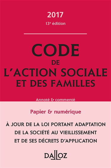 Code de l'action sociale et des familles 2017 : annoté & commenté