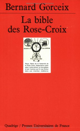 La bible des Rose-Croix : traduction et commentaire des trois premiers écrits rosicruciens (1614, 1615, 1616)