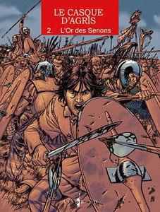 Le casque d'Agris. Vol. 2. L'or des Senons
