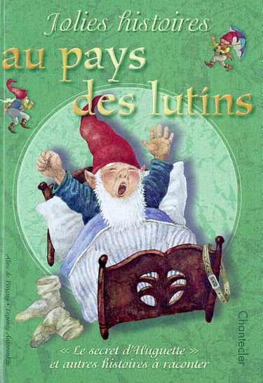 Jolies histoires au pays des lutins : le secret d'Huguette et autres histoires à raconter