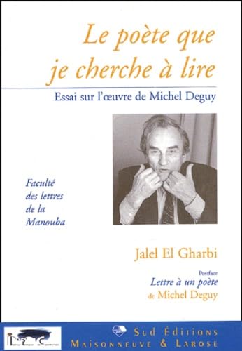 Le poète que je cherche à lire : essai sur l'oeuvre de Michel Deguy