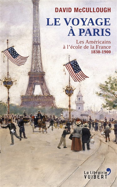 Le voyage à Paris : les Américains à l'école de la France, 1830-1900