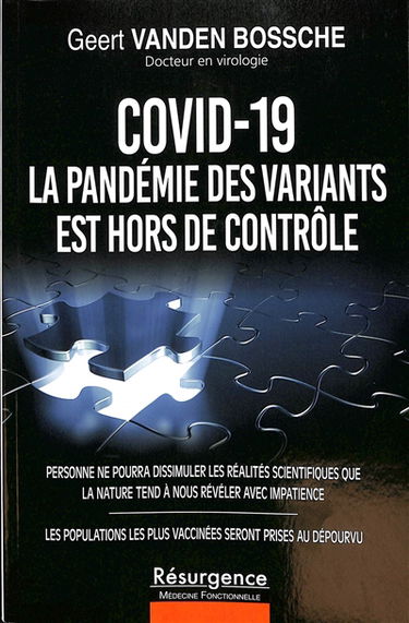 Covid-19, la pandémie des variants est hors de contrôle : personne ne pourra dissimuler les réalités scientifiques que la nature tend à nous révéler avec impatience : les populations les plus vaccinées seront prises au dépourvu