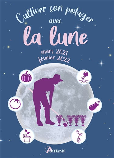 Cultiver son potager avec la Lune : mars 2021-février 2022