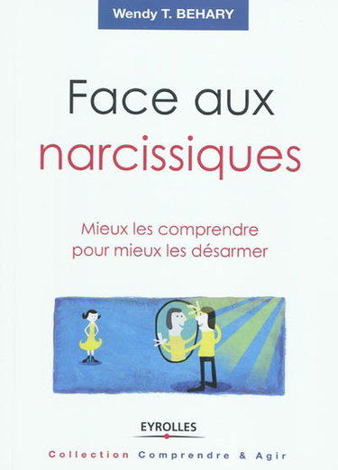 Couverture de Face aux narcissiques : mieux les comprendre pour mieux les désarmer