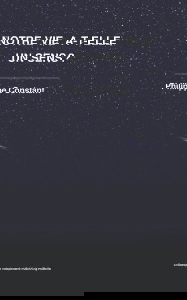 Notre vie a-t-elle un sens ?