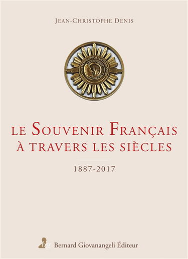 Le Souvenir français à travers les siècles : 1887-2017