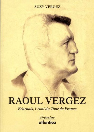 Raoul Vergez, béarnais : l'ami du tour de France