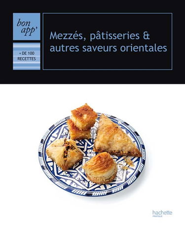 Mezzés, pâtisseries et autres saveurs orientales