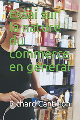 Essai sur la nature du commerce en général