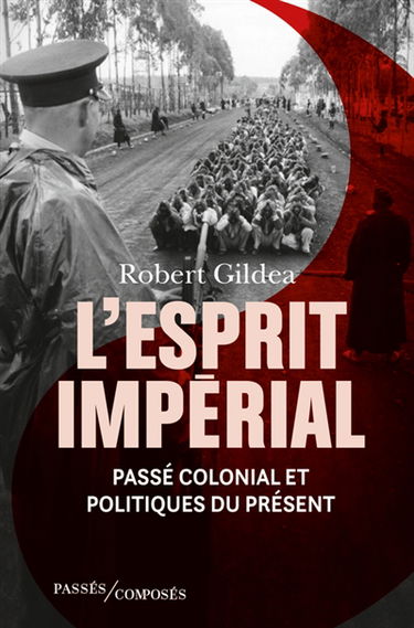 L'esprit impérial : passé colonial et politiques du présent