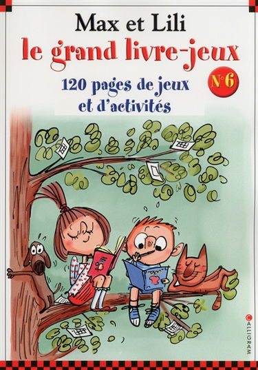 Max et Lili, le grand livre-jeux : 120 pages de jeux et d'activités. Vol. 6
