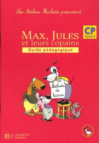 Les ateliers Hachette présentent : Max, Jules et leurs copains : Méthode de lecture, cycle 2 : CP (Manuel du professeur)