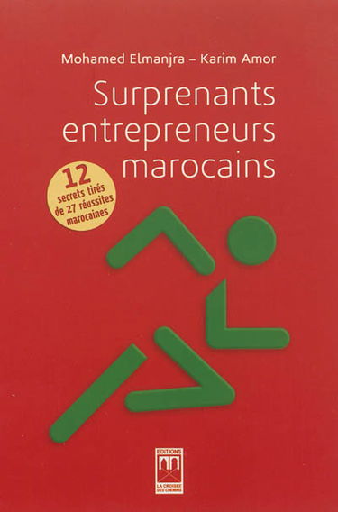 Surprenants entrepreneurs marocains : 12 secrets tirés de 27 réussites marocaines