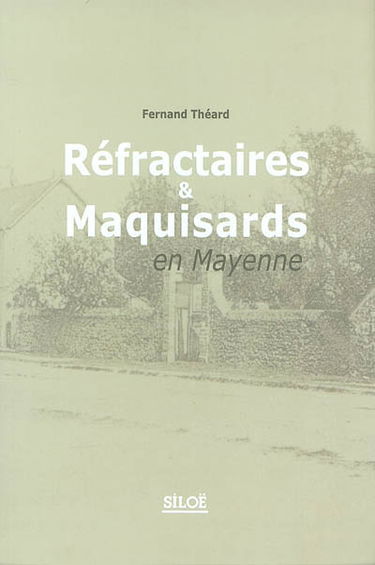 Réfractaires et maquisards en Mayenne
