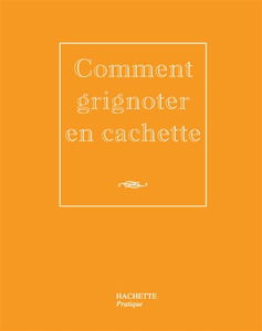 Comment grignoter en cachette