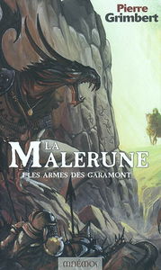 La Malerune. Vol. 1. Les armes des Garamont