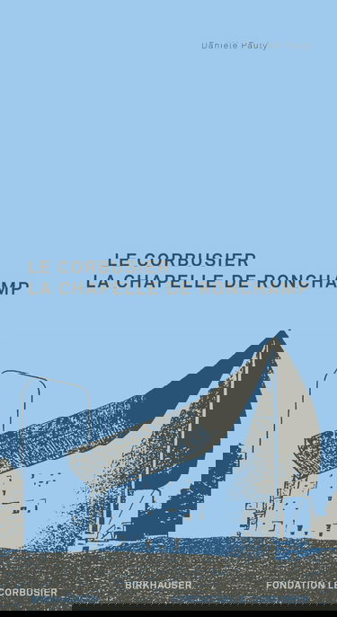 Le Corbusier : la chapelle de Ronchamp
