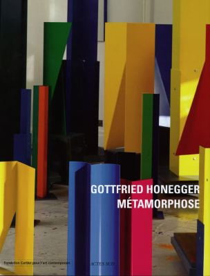Couverture de Gottfried Honegger, Métamorphose : exposition, Paris, Fondation Cartier pour l'art contemporain, 2 avril-30 mai 1999 par Harry Bellet