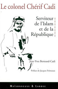 Le colonel Chérif Cadi : au service de l'Islam et de la République