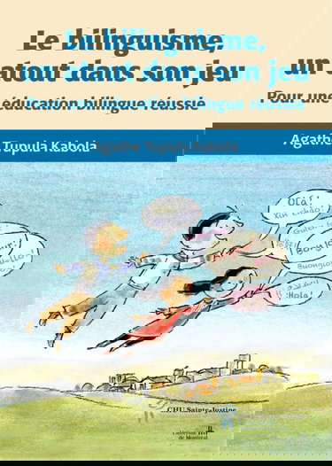 Le bilinguisme, un atout dans son jeu : pour une éducation bilingue réussie