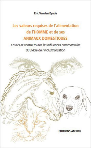 Les valeurs requises de l'alimentation de l'homme et de ses animaux domestiques : envers et contre toutes les influences commerciales du siècle de l'industrialisation