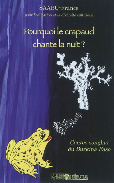 Pourquoi le crapaud chante la nuit ? : contes songhaï du Burkina Faso