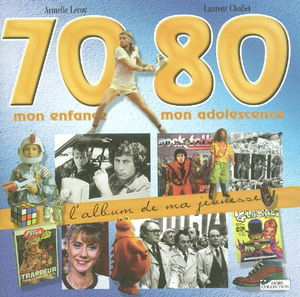 70-80, mon enfance, mon adolescence